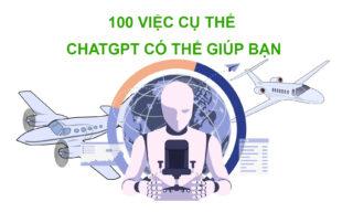 100 việc cụ thể ChatGPT có thể giúp bạn