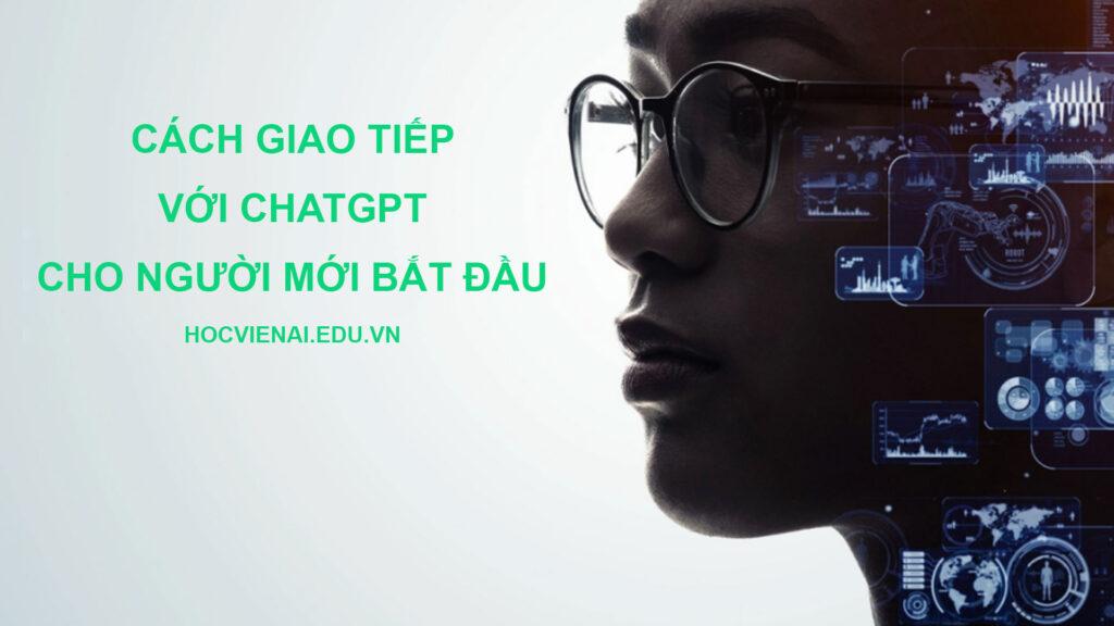 Cách giao tiếp với ChatGPT cho người mới bắt đầu
