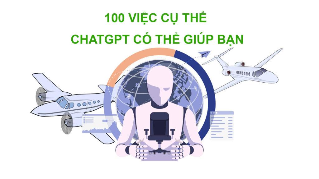 100 việc cụ thể ChatGPT có thể giúp bạn